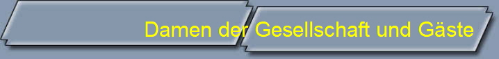 Damen der Gesellschaft und G�ste