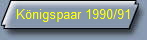 K�nigspaar 1990/91