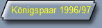 K�nigspaar 1996/97