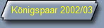 K�nigspaar 2002/03