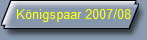 K�nigspaar 2007/08