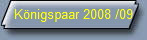 K�nigspaar 2008 /09