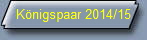K�nigspaar 2014/15