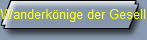 Wanderk�nige der Gesellschaft